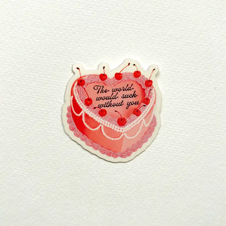 The World Would Suck Without You Vintage Cake Sticker