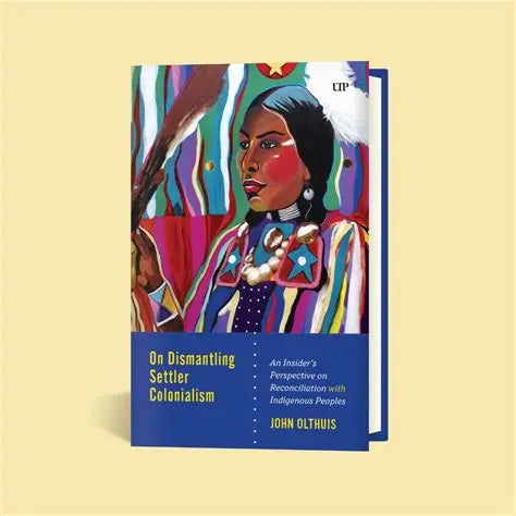 On Dismantling Colonialism: An Insider’s Perspective on Reconciliation with Indigenous Peoples