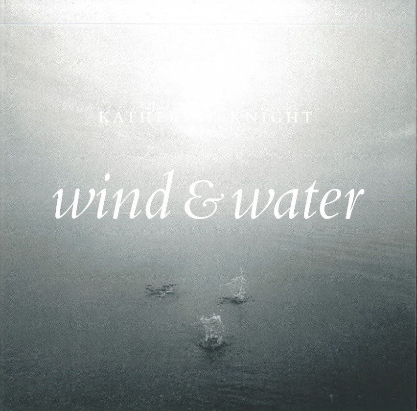 KATHERINE KNIGHT: Wind and Water / Le vent et l’eau