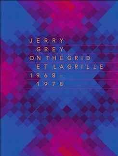 JERRY GREY : ON THE GRID / ET LA GRILLE (1968-1978)
