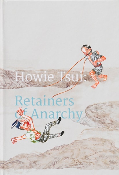 HOWIE TSUI : Retainers of Anarchy / LES ÉCUYERS DE L’ANARCHIE