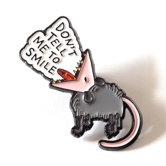 Feminist Opossum Enamel Pin - Don't Tell Me To Smile