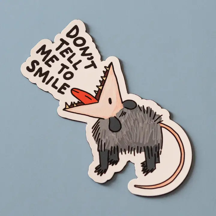 Don't Tell Me To Smile Opossum Vinyl Sticker