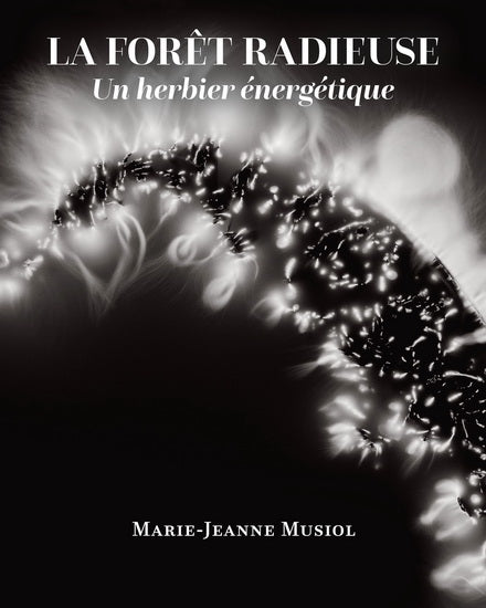 Marie-Jeanne Musiol | La forêt radieuse