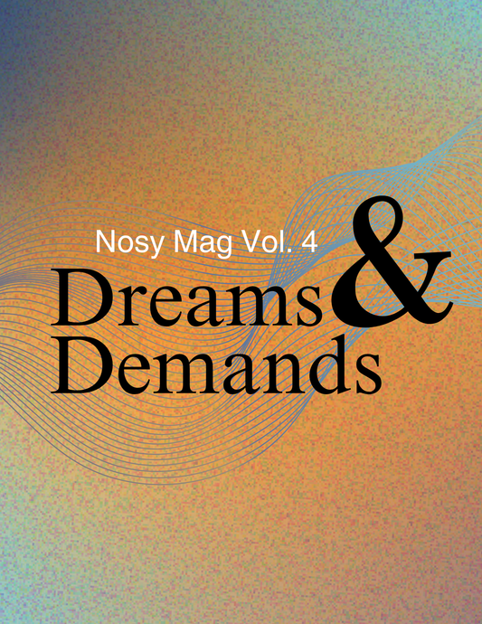Nosy Mag -Volume 4: Dreams and Demands