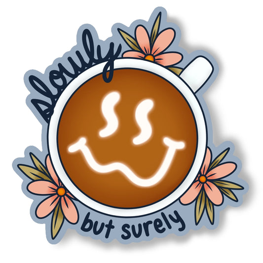 Autocollant Slowly But Surely