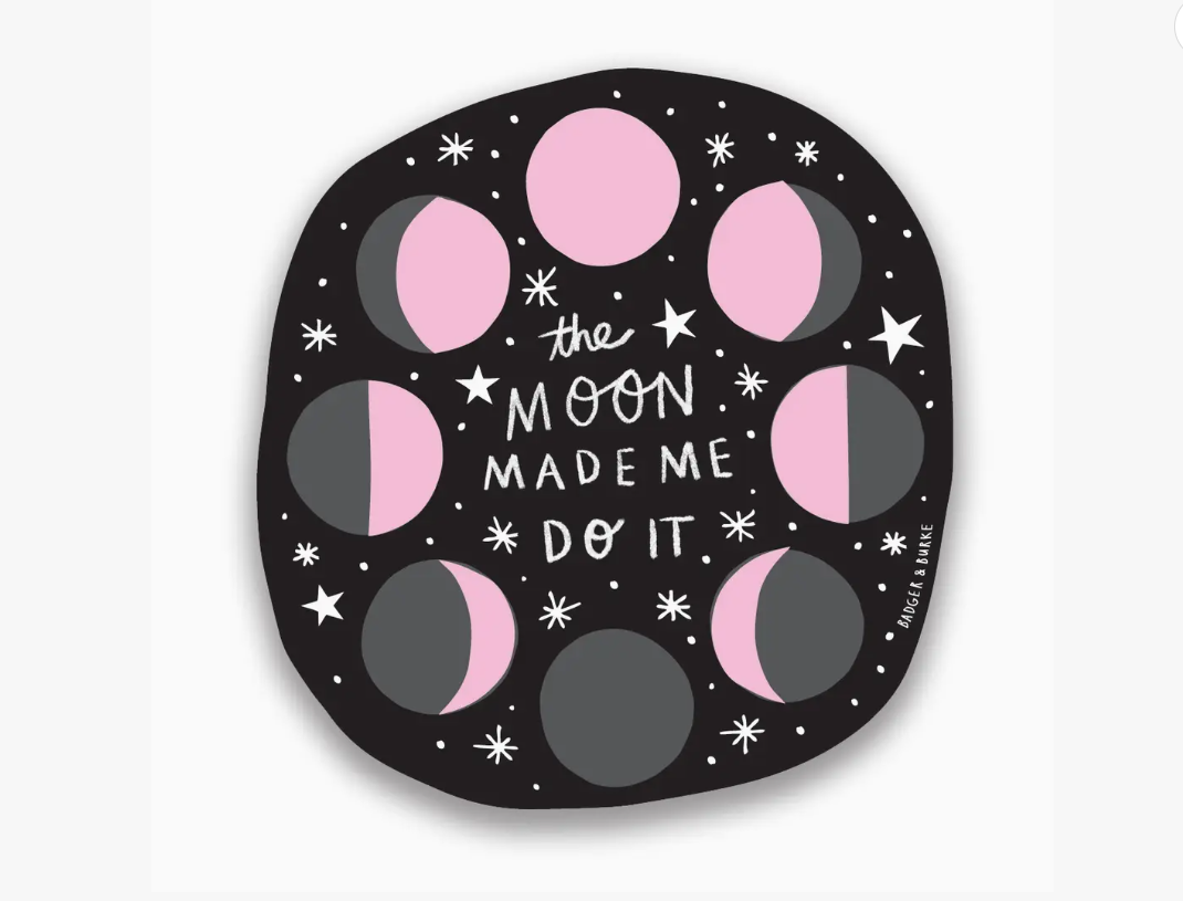 The Moon Made Me Do It Sticker