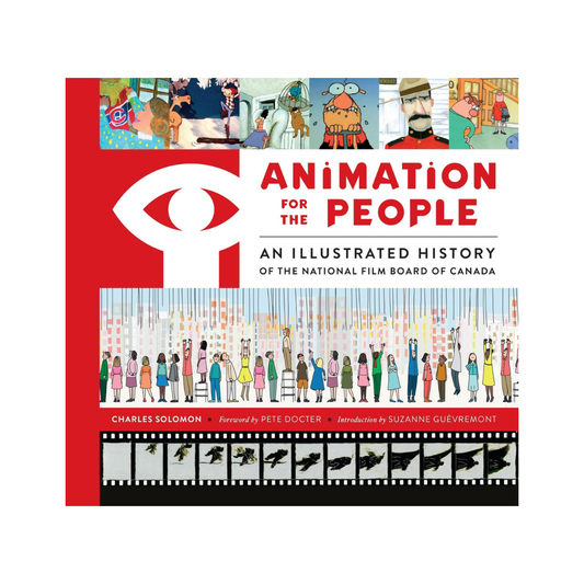 Animation for the People: An Illustrated History of the National Film Board of Canada