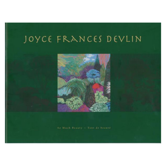 Joyce Frances Devlin: So Much Beauty / Tant de beauté