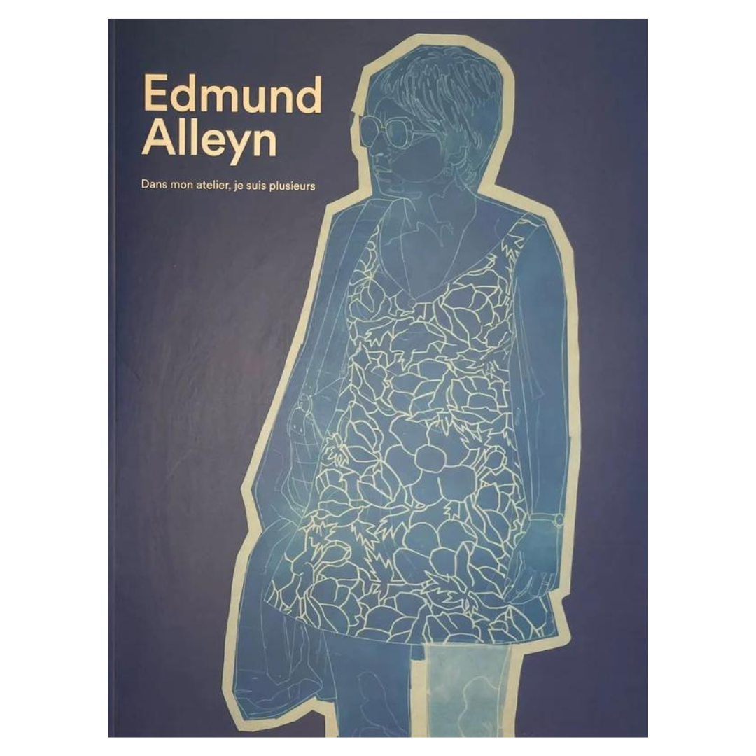 Edmund Alleyn: Dans mon atelier, je suis plusiers/ In My Studio I Am Many