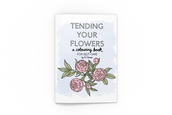 Tending Your Flowers: A Colouring Book For Self-Care