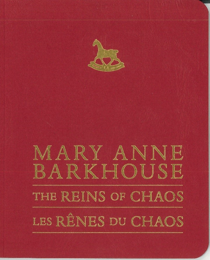 MARY ANNE BARKHOUSE : The Reins of Chaos / LES RÊNES DU CHAOS