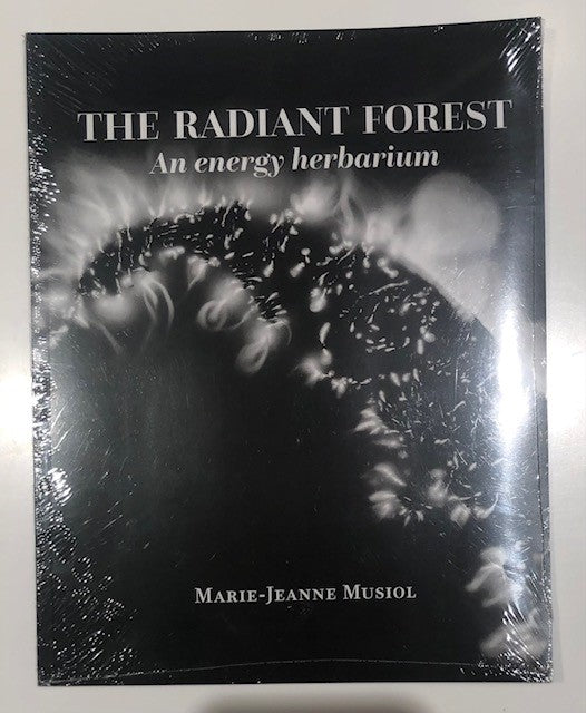 The Radiant Forest - An Energy Herbarium (Companion to book)
