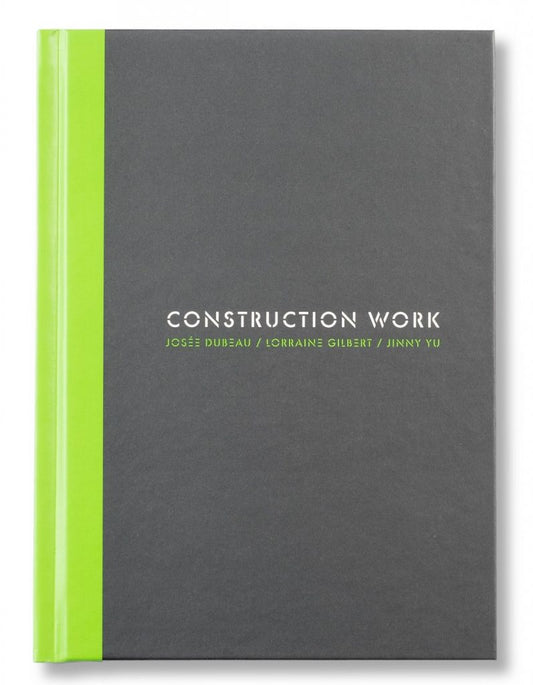 Construction Work- Josée Dubeau, Lorraine Gilbert & Jinny Yu